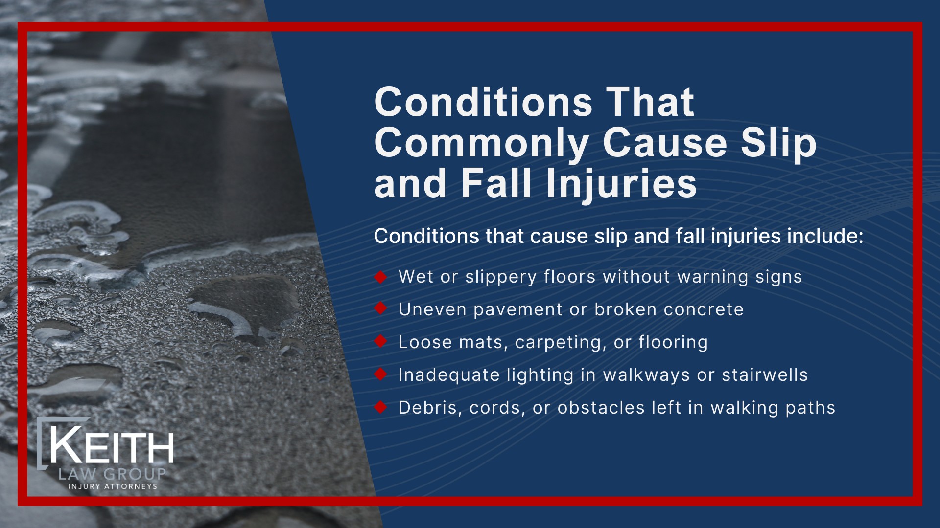 Experienced Rogers Slip and Fall Attorneys at Keith Law Group; Slip and Fall Accidents in Rogers, Arkansas (2); Common Locations Where Fall Accidents Occur; Conditions That Commonly Cause Slip and Fall Injuries
