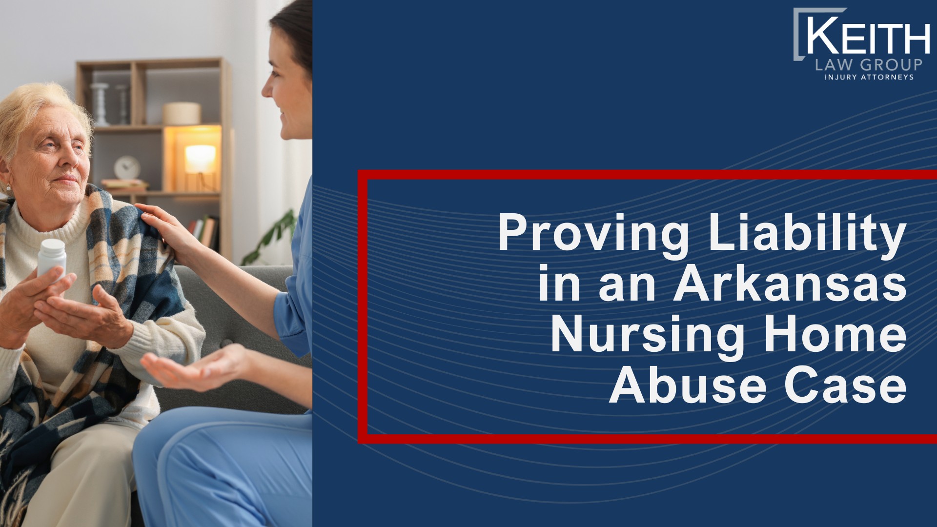 Our Nursing Home Abuse Lawyers Have Decades of Experience; Who Can File a Nursing Home Abuse Claim in Akransas; Why Families Choose Keith Law Group for Nursing Home Abuse Cases; Common Types of Nursing Home Abuse and Neglect; Warning Signs of Nursing Home Abuse, Neglect and Negligence; Serious Injuries Commonly Linked to Nursing Home Negligence; Steps to Take If You Suspect Nursing Home Abuse in Northwest Arkansas (2); Steps to Take If You Suspect Nursing Home Abuse in Northwest Arkansas; The Legal Process for a Nursing Home Abuse Lawsuit in Arkansas; Proving Liability in an Arkansas Nursing Home Abuse Case