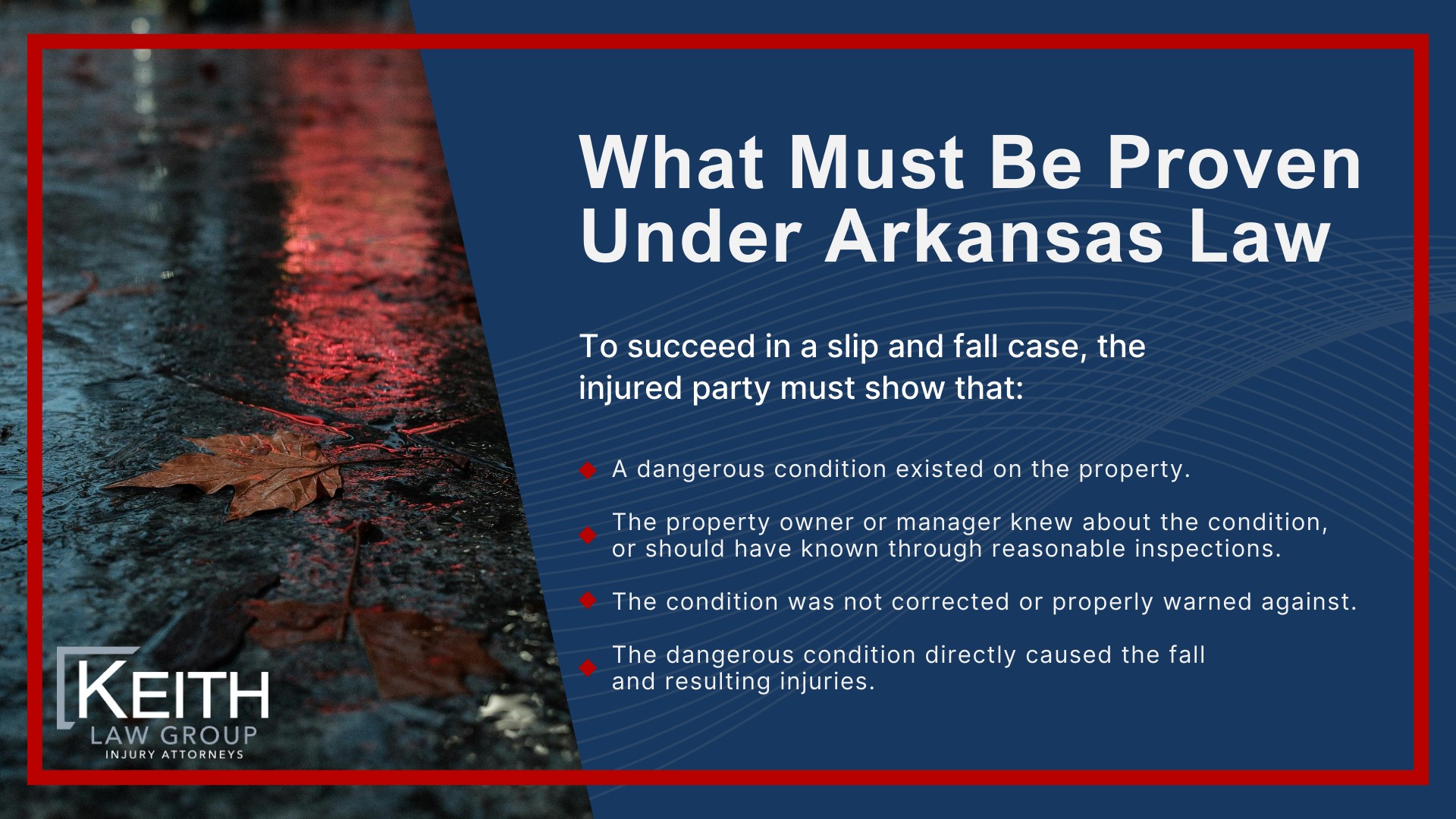 Experienced Rogers Slip and Fall Attorneys at Keith Law Group; Slip and Fall Accidents in Rogers, Arkansas (2); Common Locations Where Fall Accidents Occur; Conditions That Commonly Cause Slip and Fall Injuries; Arkansas Premises Liability Laws and Slip and Fall Cases; What Must Be Proven Under Arkansas Law