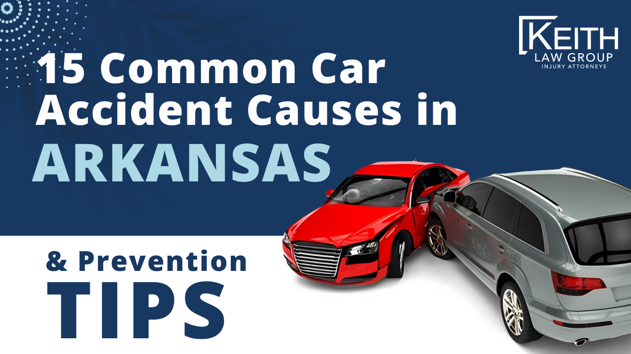 15 Common Car Accident Causes In Arkansas & Prevention Tips