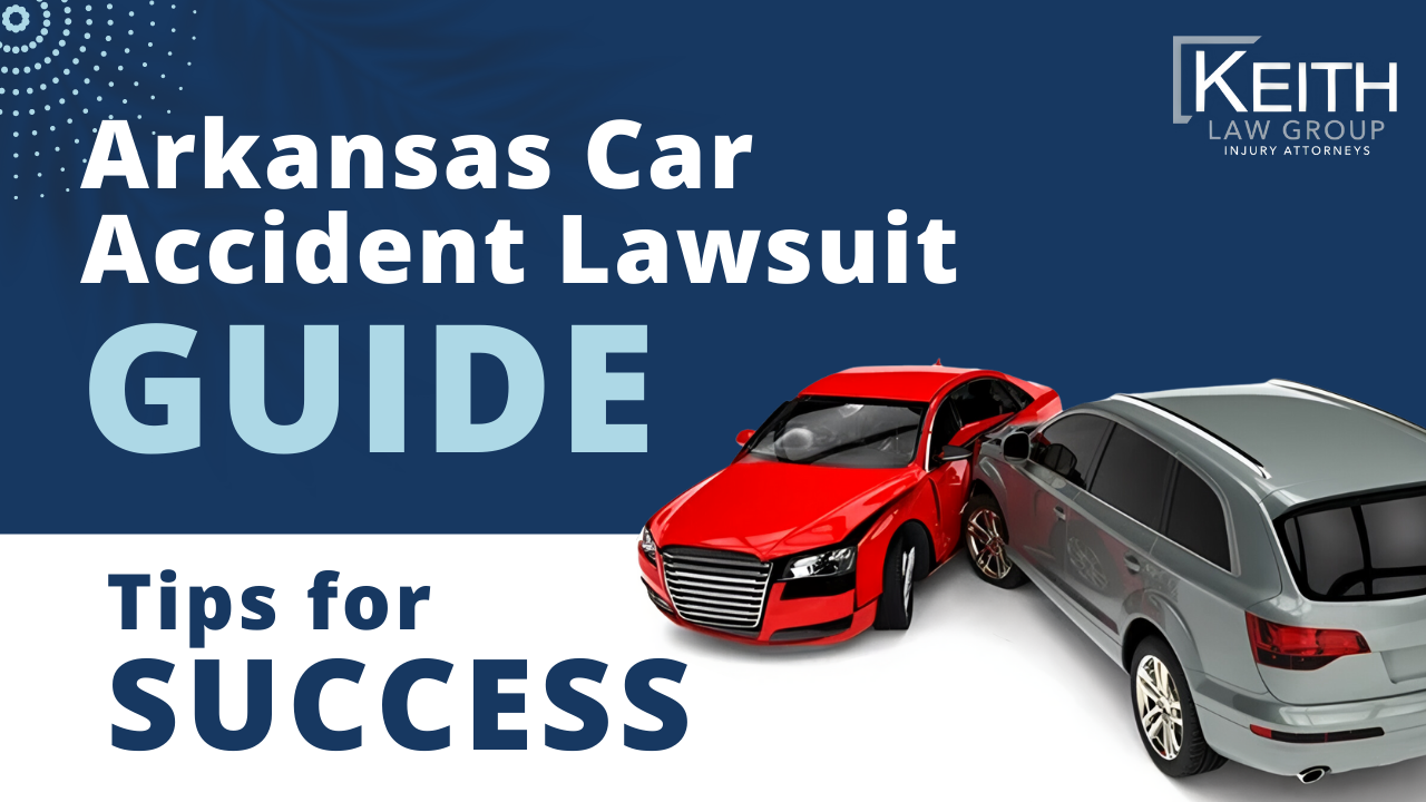 Arkansas Car Accident Lawsuit Guide: Tips For Success [2023]