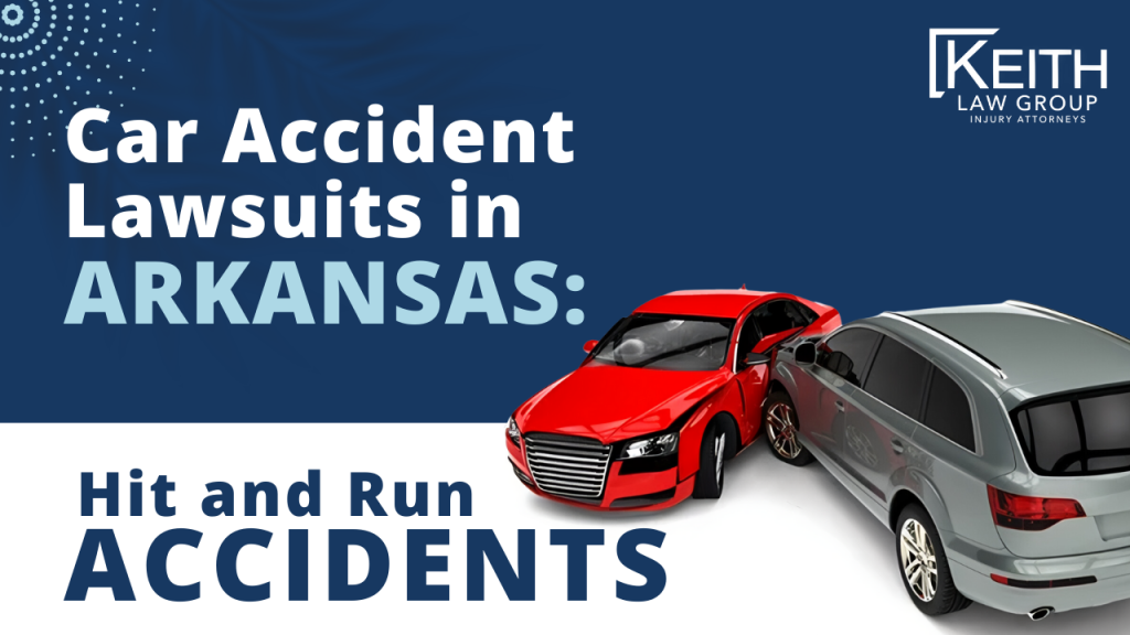 Hit and Run Car Accident Lawsuits in Arkansas; Arkansas Hit and Run Car Accident Lawsuits