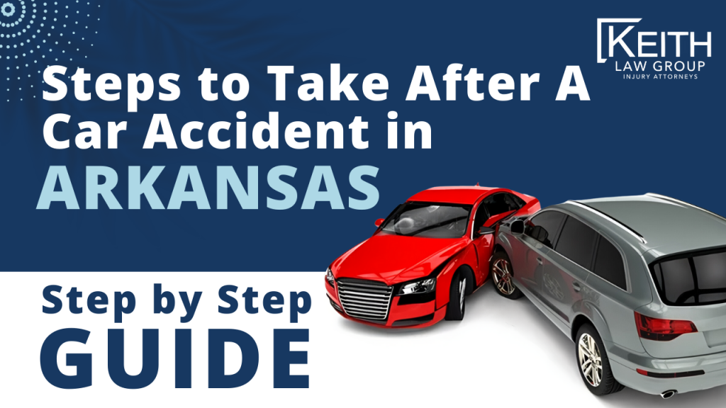 Steps to Take After A Car Accident in Arkansas