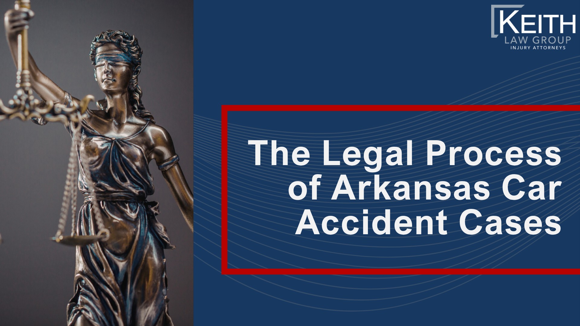Steps to Take After An Arkansas Car Accident; The Legal Process of Arkansas Car Accident Cases