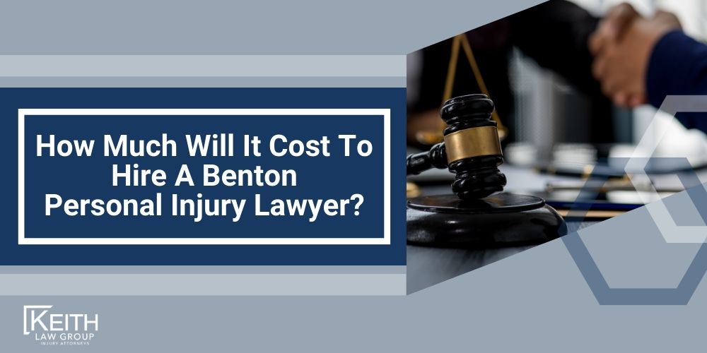 How Much Will It Cost To Hire A Benton Personal Injury Lawyer