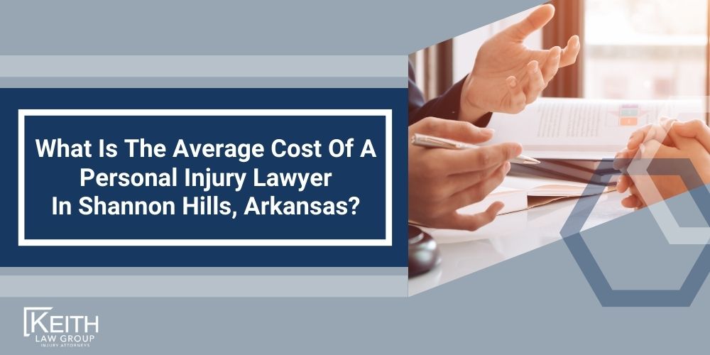 Shannon Hills Personal Injury Lawyer; The #1 Shannon Hills, Arkansas Personal Injury Lawyer; What Type of Damages Can I Recover From A Shannon Hills Injury Claim; Types of Shannon Hills Injury Claims Keith Law Handles; Contact A Shannon Hills Personal Injury Lawyer to Schedule a Free Consultation; How Is Fault Determined After An Injury In Shannon Hills, Arkansas; How Much Will It Cost To Hire A Shannon Hills Personal Injury Lawyer;  Why Do I Need A Lawyer For An Injury Claim In Shannon Hills (AR); How Long Do I Have To File An Injury Claim In Shannon Hills, Arkansas; What Do I Do If My Personal Injury Settlement Talks Have Stalled; How Much Is My Case Worth; What Can A Shannon Hills Personal Injury Lawyer Do For You; What Makes A Good Personal Injury Lawyer; What Is The Average Cost Of A Personal Injury Lawyer In Shannon Hills, Arkansas