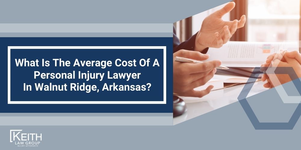 Walnut Ridge Personal Injury Lawyer; The #1 Walnut Ridge, Arkansas Personal Injury Lawyer; What Type of Damages Can I Recover From A Walnut Ridge Injury Claim; Types of Walnut Ridge Injury Claims Keith Law Handles; Contact A Walnut Ridge Personal Injury Lawyer to Schedule a Free Consultation; How Is Fault Determined After An Injury In Walnut Ridge, Arkansas; How Much Will It Cost To Hire A Walnut Ridge Personal Injury Lawyer; Why Do I Need A Lawyer For An Injury Claim In Walnut Ridge (AR); How Long Do I Have To File An Injury Claim In Walnut Ridge, Arkansas; What Do I Do If My Personal Injury Settlement Talks Have Stalled; How Much Is My Case Worth; What Can A Walnut Ridge Personal Injury Lawyer Do For You; What Makes A Good Personal Injury Lawyer; What Is The Average Cost Of A Personal Injury Lawyer In Walnut Ridge, Arkansas