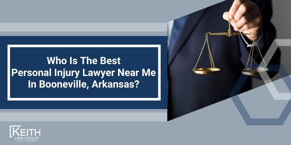 Booneville Personal Injury Lawyer; The #1 Personal Injury Lawyers in Booneville, Arkansas; What Type of Damages Can I Recover From An Injury Claim in Booneville, Arkansas; Types of Personal Injury Claims Keith Law Group Handles in Booneville, Arkansas; Contact A Booneville Personal Injury Lawyer to Schedule a Free Consultation Today!; How Is Fault Determined After An Injury In Booneville, Arkansas; How Much Will It Cost To Hire An Booneville Personal Injury Lawyer; Why Do I Need A Lawyer For An Injury Claim In Booneville (AR); How Long Do I Have To File An Injury Claim In Booneville, Arkansas; What Do I Do If My Personal Injury Settlement Talks Have Stalled; How Much Is My Case Worth; What Can A Booneville Personal Injury Lawyer Do For You; What Makes A Good Personal Injury Lawyer;  What Is The Average Cost Of A Personal Injury Lawyer In Booneville, Arkansas; When Should You Contact A Personal Injury Lawyer; Who Is The Best Personal Injury Lawyer Near Me In Booneville, Arkansas