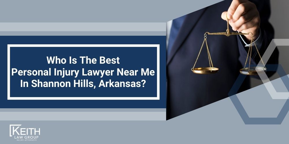 Shannon Hills Personal Injury Lawyer; The #1 Shannon Hills, Arkansas Personal Injury Lawyer; What Type of Damages Can I Recover From A Shannon Hills Injury Claim; Types of Shannon Hills Injury Claims Keith Law Handles; Contact A Shannon Hills Personal Injury Lawyer to Schedule a Free Consultation; How Is Fault Determined After An Injury In Shannon Hills, Arkansas; How Much Will It Cost To Hire A Shannon Hills Personal Injury Lawyer;  Why Do I Need A Lawyer For An Injury Claim In Shannon Hills (AR); How Long Do I Have To File An Injury Claim In Shannon Hills, Arkansas; What Do I Do If My Personal Injury Settlement Talks Have Stalled; How Much Is My Case Worth; What Can A Shannon Hills Personal Injury Lawyer Do For You; What Makes A Good Personal Injury Lawyer; What Is The Average Cost Of A Personal Injury Lawyer In Shannon Hills, Arkansas; When Should You Contact A Personal Injury Lawyer;  Who Is The Best Personal Injury Lawyer Near Me In Shannon Hills, Arkansas