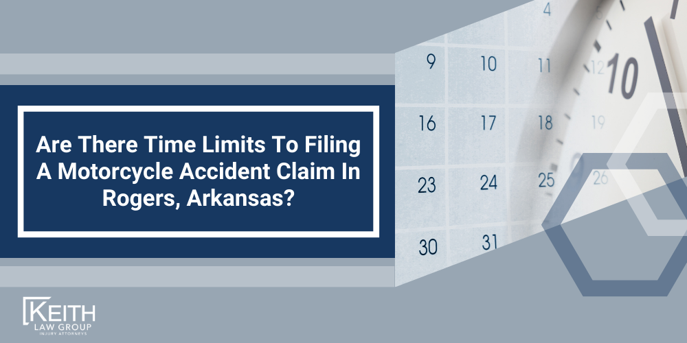 Why Was My Rogers Motorcycle Accident Claim Denied; Are There Time Limits To Filing A Motorcycle Accident Claim In Rogers, Arkansas