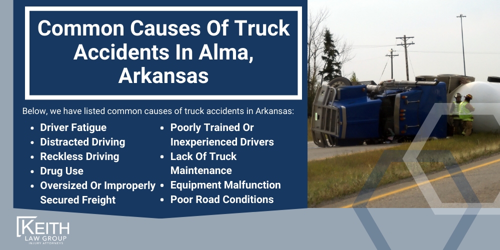 Alma Truck Accident Lawyer; Alma Truck Accident Lawyers; Alma Truck Accident Attorney; Alma Truck Accident Attorneys; Alma Arkansas Truck Accident Lawyer; Alma Arkansas Truck Accident Lawyers; Alma Arkansas Truck Accident Attorney; Alma Arkansas Truck Accident Attorneys; The #1 Alma Truck Accident Lawyer; Truck Accident Statistics in Arkansas; What Should You Do After A Truck Accident In Alma, Arkansas; Common Causes Of Truck Accidents In Alma, Arkansas