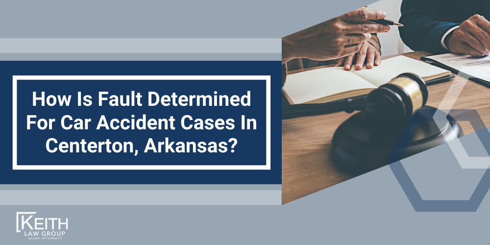 How Much Does A Centerton Car Accident Attorney Cost; What Is The Average Settlement Figure For A Centerton Car Accident Case; When Should I Get A Centerton Auto Accident Attorney For My Car Accident Case; Damages In Centerton, Arkansas; How Much Should I Expect To Receive For Damages Recovered; How Is Fault Determined For Car Accident Cases In Centerton, Arkansas
