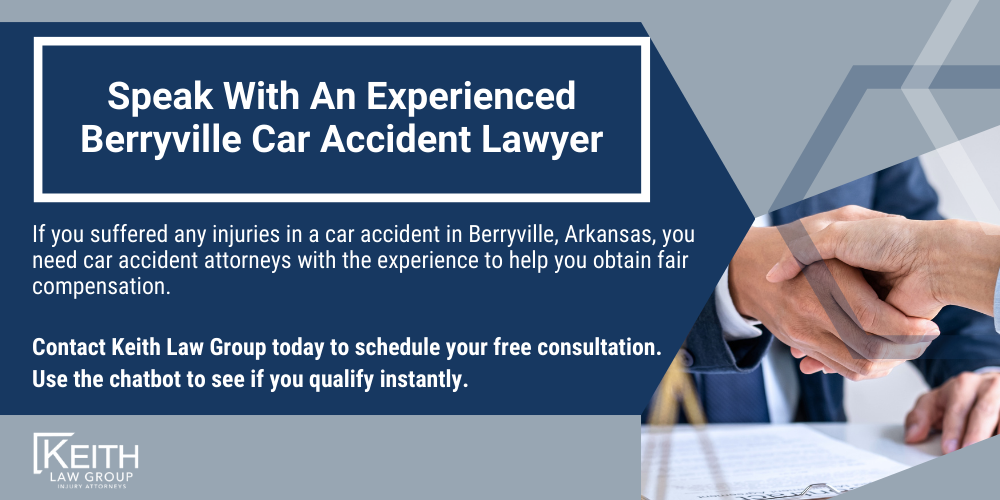 Berryville Car Accident Lawyer; Berryville Car Accident Lawyers; Berryville Car Accident Attorney; Berryville Car Accident Attorneys; Berryville Arkansas Car Accident Lawyer; Berryville Arkansas Car Accident Lawyers; Berryville Arkansas Car Accident Attorney; Berryville Arkansas Car Accident Attorneys; The #1 Berryville Car Accident Lawyer; Arkansas Auto Accident Statistics; Most Dangerous Arkansas Roads; What Steps Should I Take After An Auto Accident In Berryville, Arkansas; Why Do I Need A BerryvilleCar Accident Lawyer; Types Of Car Accident Cases We Handle In Berryville, Arkansas; Speak With An Experienced Berryville Car Accident Lawyer