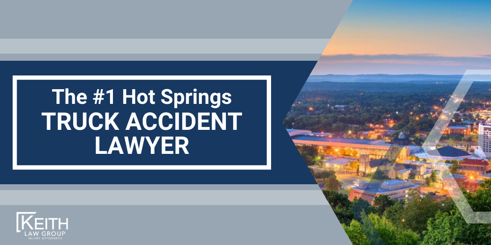 Hot Springs Truck Accident Lawyer; Hot Springs Truck Accident Lawyers; Hot Springs Truck Accident Attorney; Hot Springs Truck Accident Attorneys; Hot Springs Arkansas Truck Accident Lawyer; Hot Springs Arkansas Truck Accident Lawyers; Hot Springs Arkansas Truck Accident Attorney; Hot Springs Arkansas Truck Accident Attorneys; The #1 Hot Springs Truck Accident Lawyer