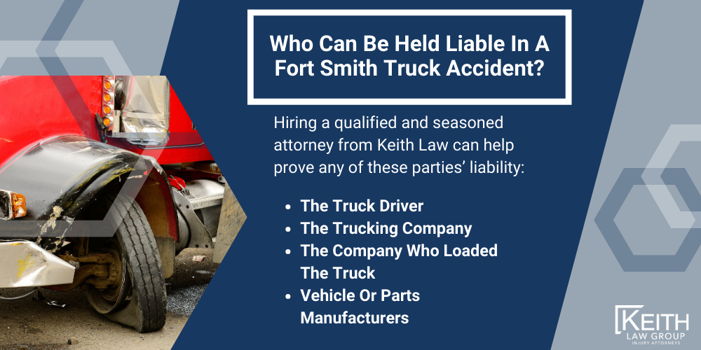 Fort Smith Truck Accident Lawyer; Fort Smith Truck Accident Lawyers; Fort Smith Truck Accident Attorney; Fort Smith Truck Accident Attorneys; Fort Smith Arkansas Truck Accident Lawyer; Fort Smith Arkansas Truck Accident Lawyers; Fort Smith Arkansas Truck Accident Attorney; Fort Smith Arkansas Truck Accident Attorneys; The #1 Fort Smith Truck Accident Lawyer; Truck Accident Statistics In Arkansas; What Should You Do After A Truck Accident In Fort Smith, Arkansas; Common Causes Of Truck Accidents In Fort Smith, Arkansas; Review Your Claim With A Fort Smith Truck Accident Lawyer;What Are The Laws Regarding Truck Accident Liability In Review Your Claim With A Fort Smith Truck Accident Lawyer, Arkansas; How Can A Fort Smith Truck Accident Lawyer Help; What Types Of Compensation Can I Receive In A Fort Smith Truck Accident Lawsuit; How Much Is My Fort Smith Truck Accident Claim Worth;Is There A Deadline For Filing A Truck Accident Claim In Fort Smith, Arkansas; How Is Fault In A Fort Smith Truck Accident Determined; Can A Lawyer Prove The Truck Driver Was Negligent; Who Can Be Held Liable In A Fort Smith Truck Accident