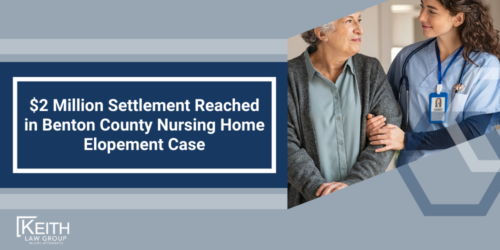 Nursing Home Elopement Lawyer: Causes, Risks, & Prevention Strategies; Nursing Home Elopement Lawyer; Nursing Home Wandering Attorneys; The #1 Nursing Home Abuse and Elopement Lawyers in Arkansas; Causes Of Nursing Home Elopement; Nursing Home Wandering Risks and Injuries; Keith Law Group_ Filing Nursing Home Elopement Cases on Behalf of Family Members; Filing a Nursing Home Elopement Lawsuit; Gathering Evidence For Nursing Home Abuse And Wandering Cases; Assessing Damages For Nursing Home Wandering Cases; $2 Million Settlement Reached in Benton County Nursing Home Elopement Case