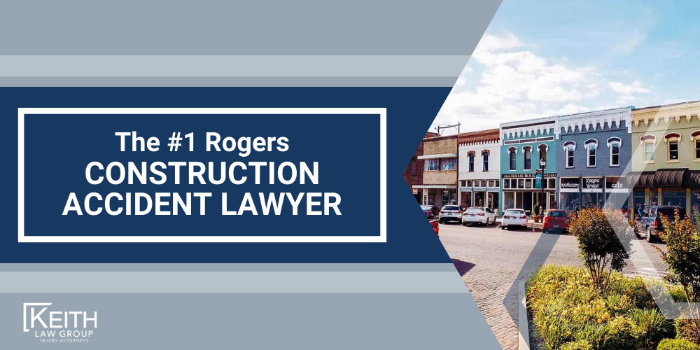 Rogers Personal Injury Lawyers; Rogers Arkansas Personal Injury Lawyers; The #1 Rogers Construction Accident Lawyers