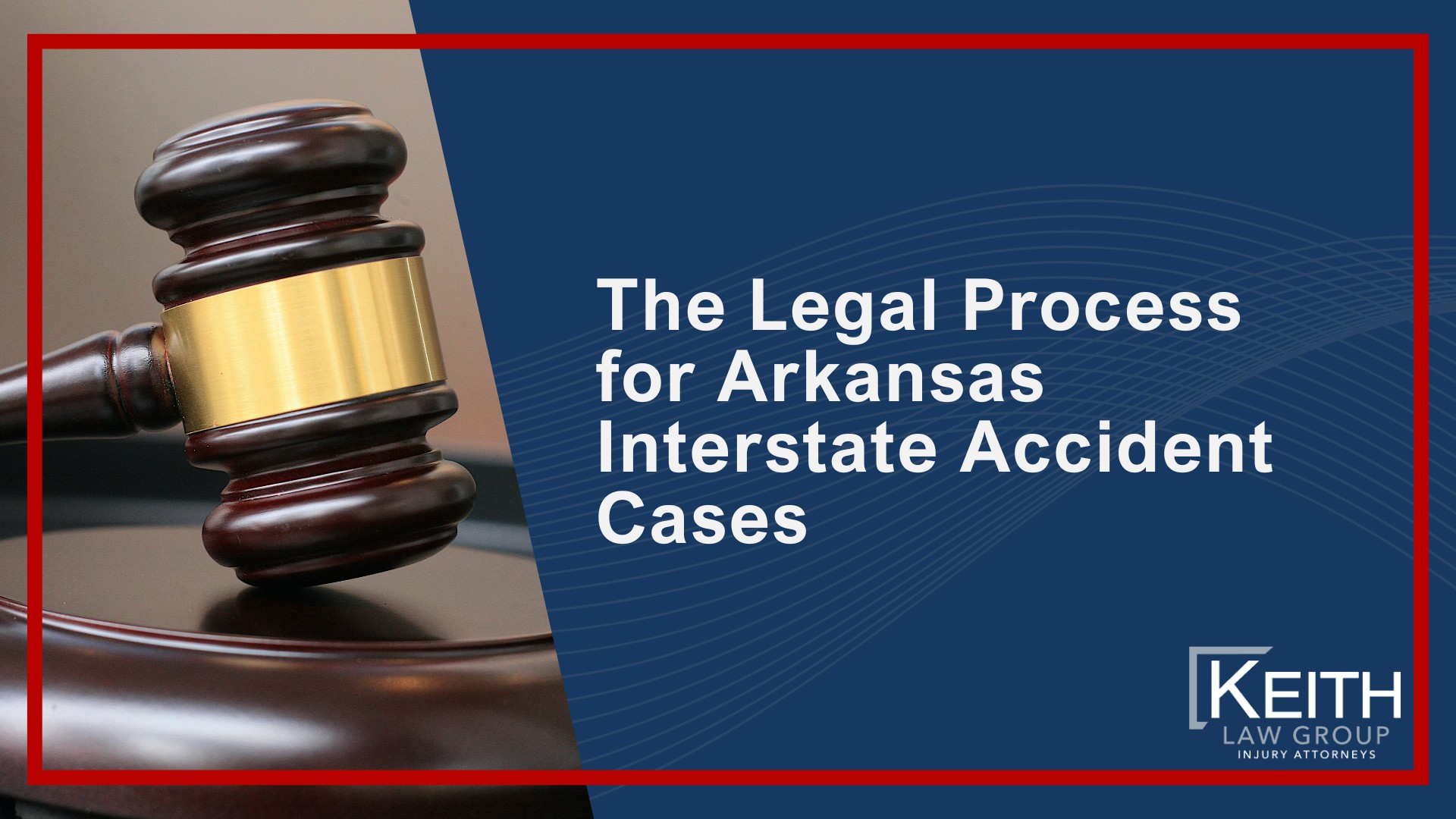 How Can Our Little Rock Interstate Accident Attorney's Help You; How Much Does It Cost To Hire An Interstate Accident Attorney From Keith Law Group; Meet Our Team of Little Rock Interstate Accident Attorneys; Personalized Client Care Through Dedicated Communication; What To Do After An Interstate Accident in Little Rock; Gathering Evidence for an Interstate Accident Claim; Assessing Damages In Your Interstate Accident Lawsuit; The Importance Of Seeking Medical Treatment And Mitigating Injuries Sustained; The Legal Process for Arkansas Interstate Accident Cases