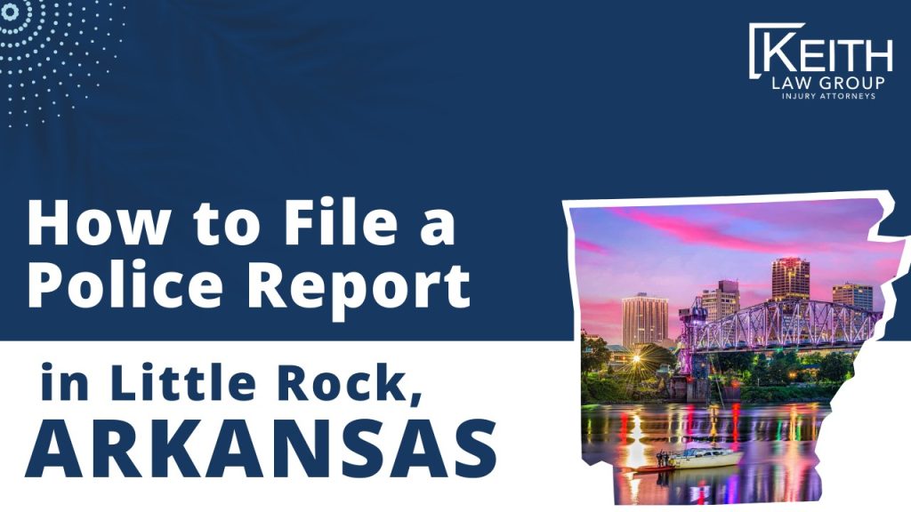 How to File a Police Report in Little Rock Arkansas After a Car Accident