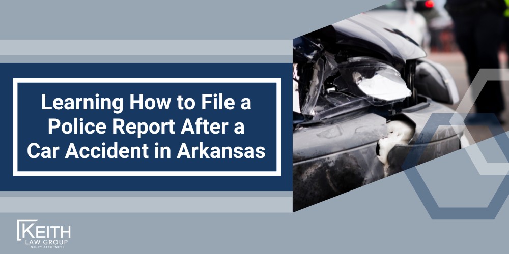 Learning How to File a Police Report After a Car Accident in Arkansas