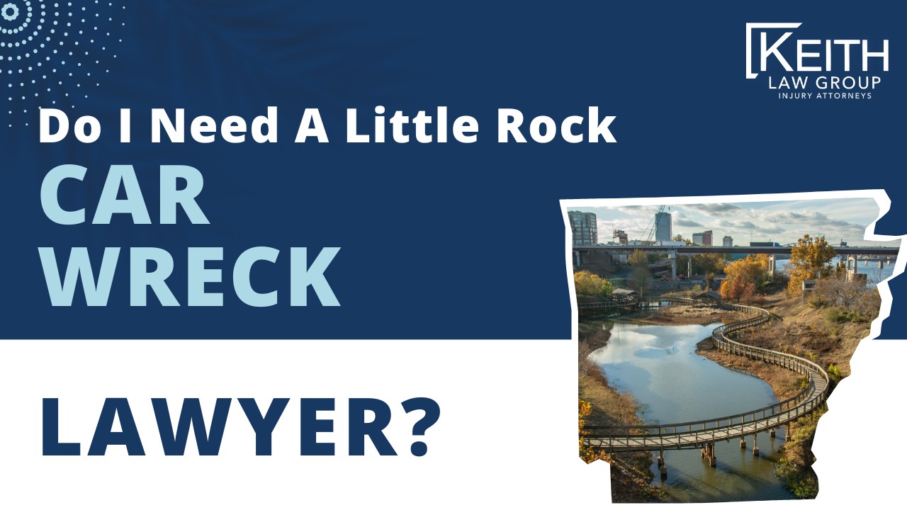 Do I Need A Little Rock Car Wreck Lawyer