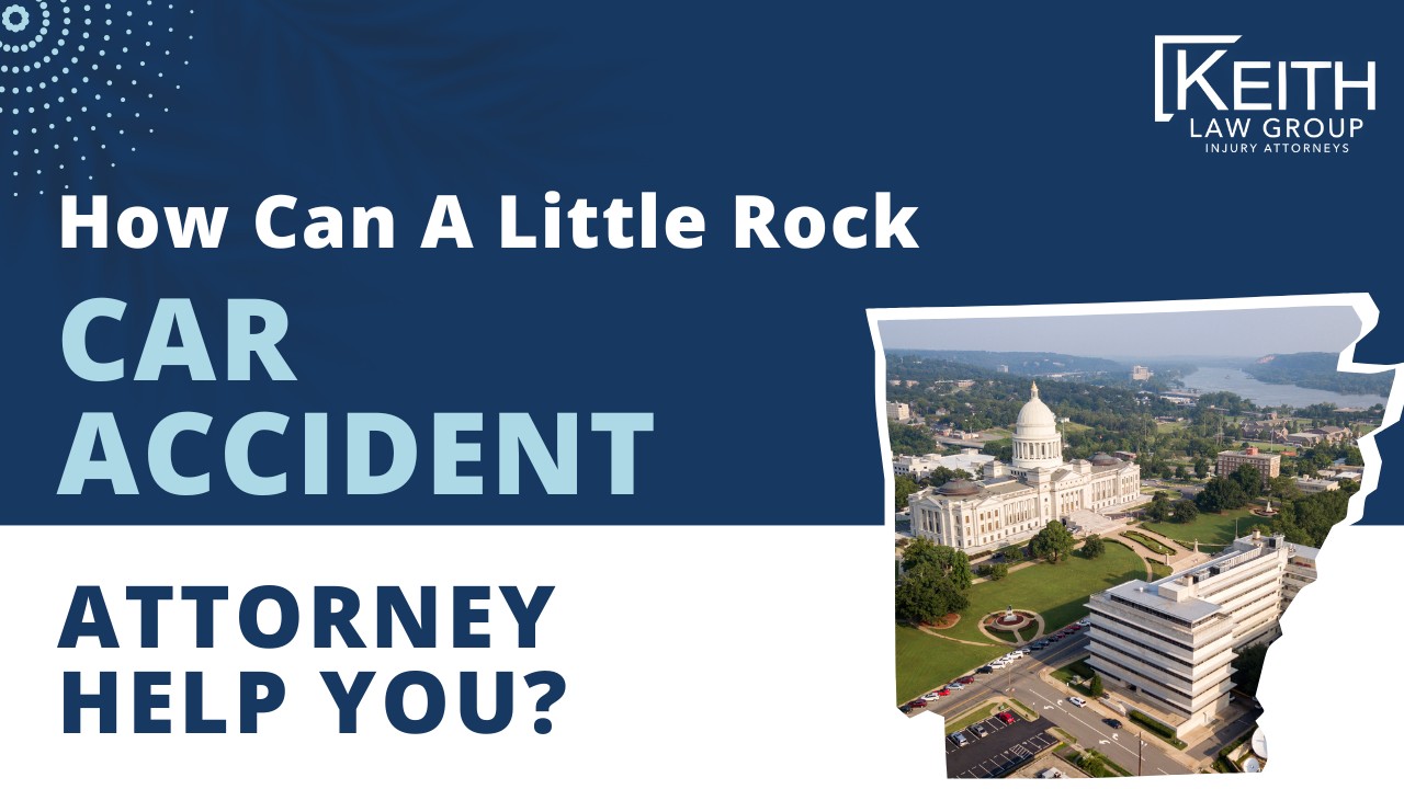 How Can A Little Rock Car Accident Attorney Help You