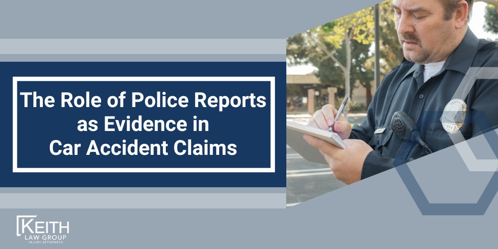 Requesting Accident Reports from Law Enforcement Agencies;  Information Included in a Police Officer's Crash Report; The Role of Police Reports as Evidence in Car Accident Claims