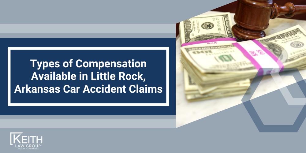 Arkansas' At-Fault Car Insurance System; Mandatory and Optional Car Insurance in Little Rock, Arkansas; Factors Affecting the Value of a Little Rock, Arkansas Car Accident Claim; Types of Compensation Available in Little Rock, Arkansas Car Accident Claims