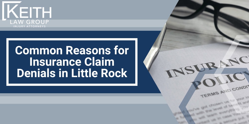Insurance Claims Lawyers in Little Rock; What is a Little Rock Insurance Claims Lawyer; How Little Rock Insurance Claims Lawyers Help Clients; Common Reasons for Insurance Claim Denials in Little Rock