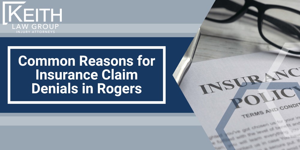 Insurance Claims Lawyers in Rogers, Arkansas; What is a Rogers Insurance Claims Lawyer; How Rogers Insurance Claims Lawyers Support Clients; Common Reasons for Insurance Claim Denials in Rogers