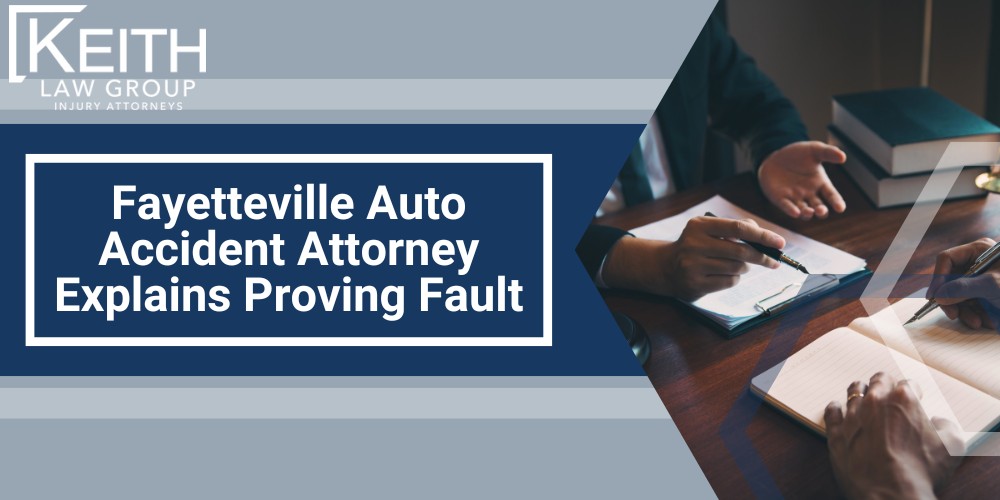 Fayetteville Auto Accident Attorney Explains Proving Fault