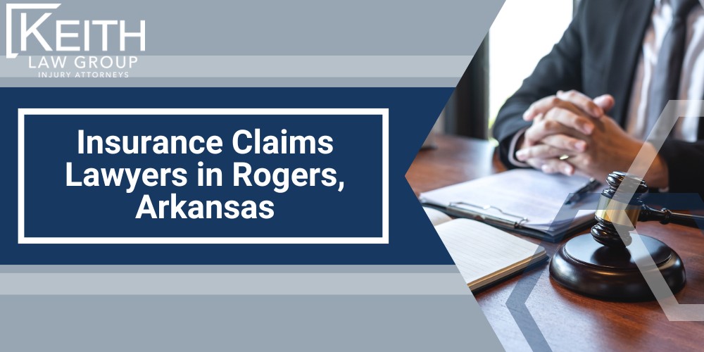 Insurance Claims Lawyers in Rogers, Arkansas