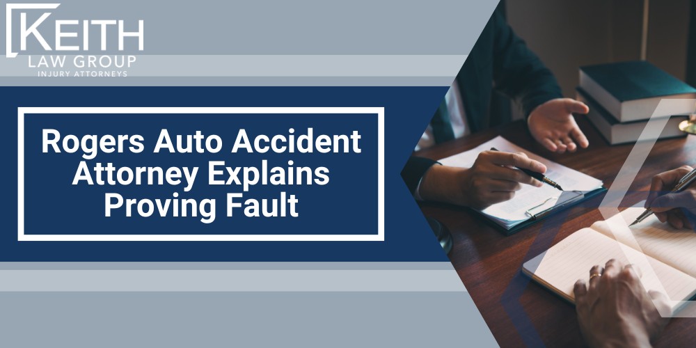 Rogers Auto Accident Attorney Explains Proving Fault