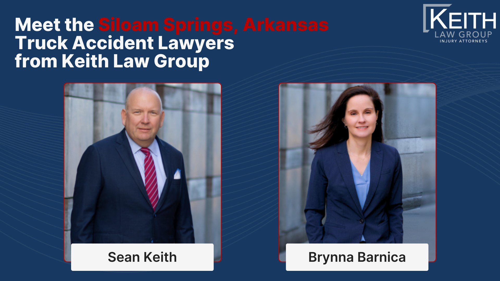 Our Experienced Siloam Springs Truck Accident Lawyers are Prepared to Help You; Meet the Siloam Springs , Arkansas Truck Accident Lawyers from Keith Law Group