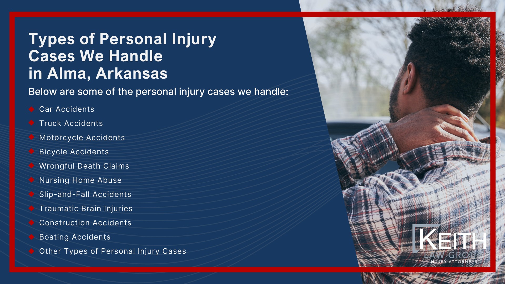 Meet the Alma, Arkansas Personal Injury Lawyers at Keith Law Group; Our Alma Personal Injury Lawyers are Prepared to Help You!; Sean Keith; Brynna Barnica; How Can an Alma, Arkansas Personal Injury Lawyer from Keith Law Group Help You; Personal Injury Case Results Achieved by Keith Law Group; Types of Personal Injury Cases We Handle