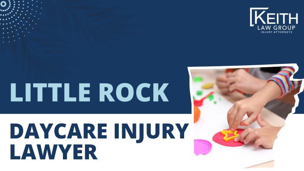 Little Rock Daycare Injury Lawyer; How Long Do I Have To File A Daycare Injury Claim In Arkansas; Injuries in a Daycare Injury Lawsuit; Gathering Evidence For A Daycare Injury Claim; Assessing Damages In Your Dog Bite Lawsuit; Arkansas Child Care Facility Licensing Laws and Safety Regulations; Keith Law Group_ Your Little Rock Daycare Injury Lawyer