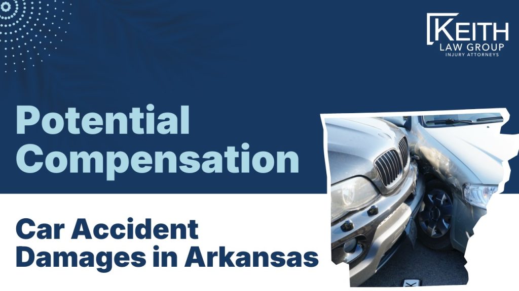 Car Accident Damages in Arkansas Potential Compensation