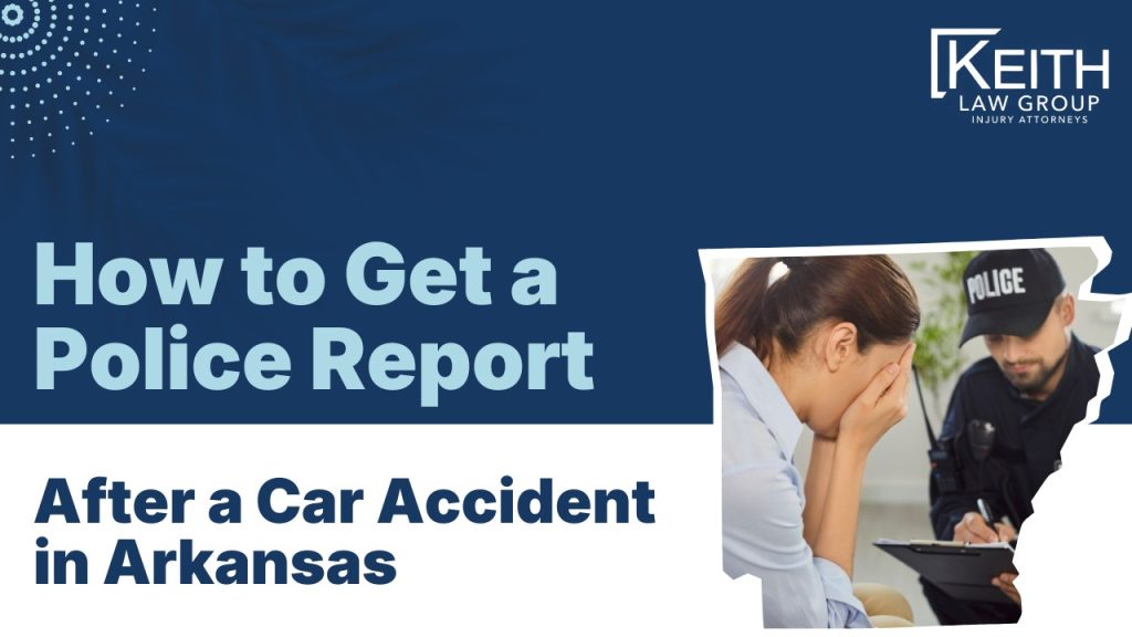 How to Get a Police Report After a Car Accident in Arkansas