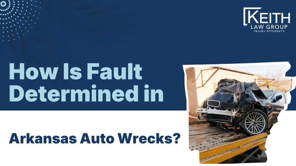 How Is Fault Determined in Arkansas Auto Wrecks