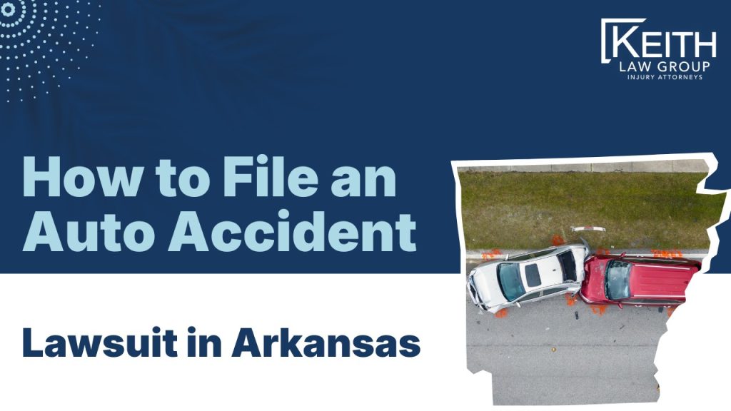 How to File an Auto Accident Lawsuit in Arkansas
