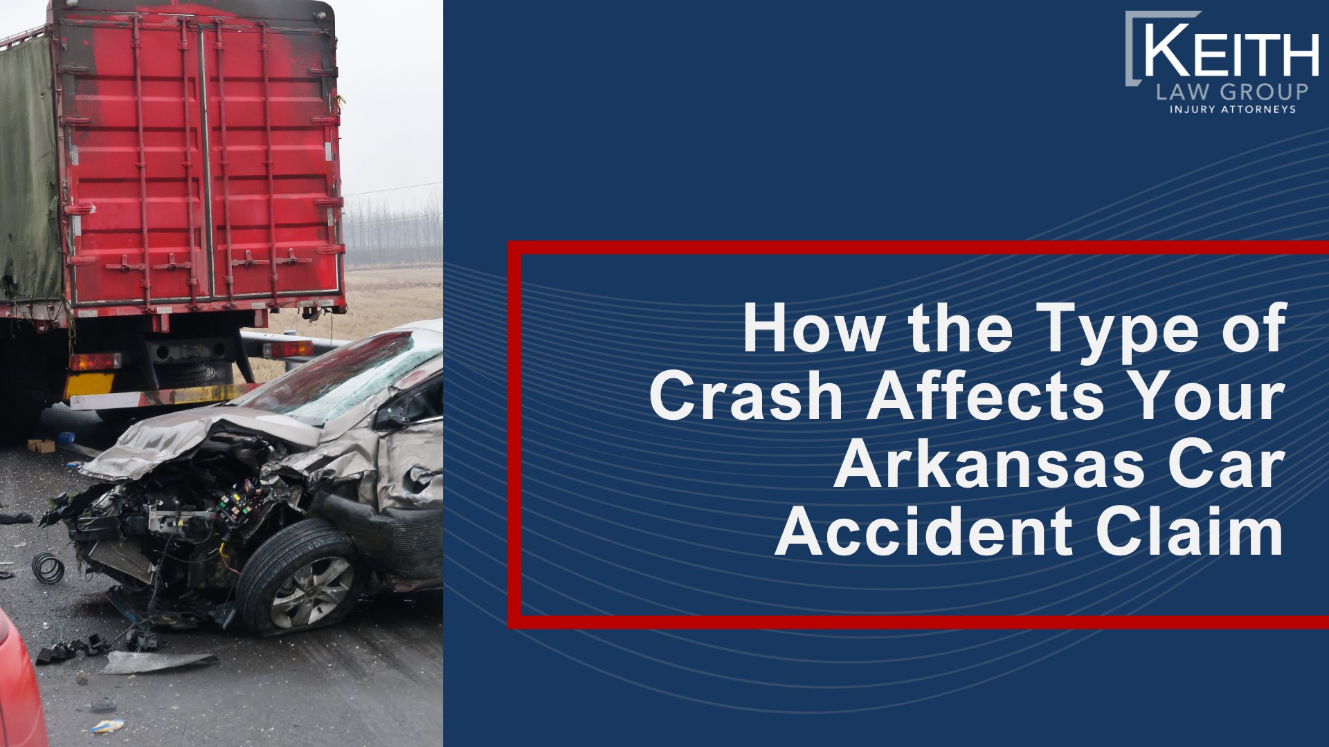 What Are the Most Common Types of Car Accidents in Arkansas; Rear-End Collisions; T-Bone Collisions; Head-On Collisions; Sideswipe Collisions; Single-Vehicle Crashes; Rollover Crashes; Multi-Vehicle Pileups; Merging Accidents; Hit-and-Run Crashes; Parking Lot Crashes; How the Type of Crash Affects Your Arkansas Car Accident Claim